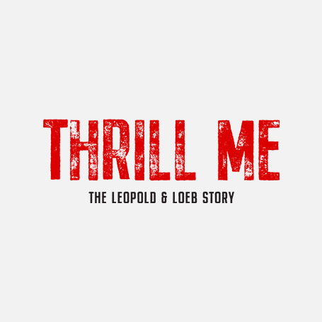 Thrill Me: The Leopold & Loeb Story Logo Pack