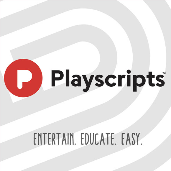 Playscripts, Entertain. Educate. Easy.