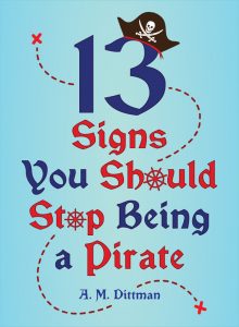 13 Signs You Should Stop Being a Pirate is written in blue and red old looking font with the o's as ship wheels and a pirate hat on the 3. Two x's are connected by a curving dotted line.