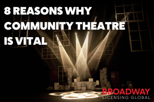 8 Reasons Why Community Theatre Is Vital
