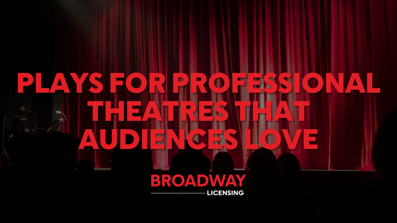Plays for Professional Theatres That Audiences Love