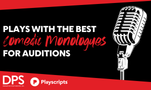 Plays with the Best Comedic Monologues for Auditions