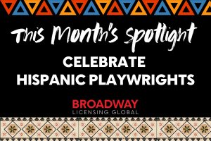 This Month’s Spotlight: Celebrate Hispanic Playwrights