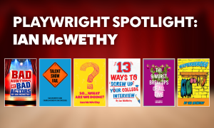 Playwright Spotlight: Ian McWethy