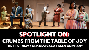 Keen Company Presents: Lynn Nottage’s <i>Crumbs from the Table of Joy</i>