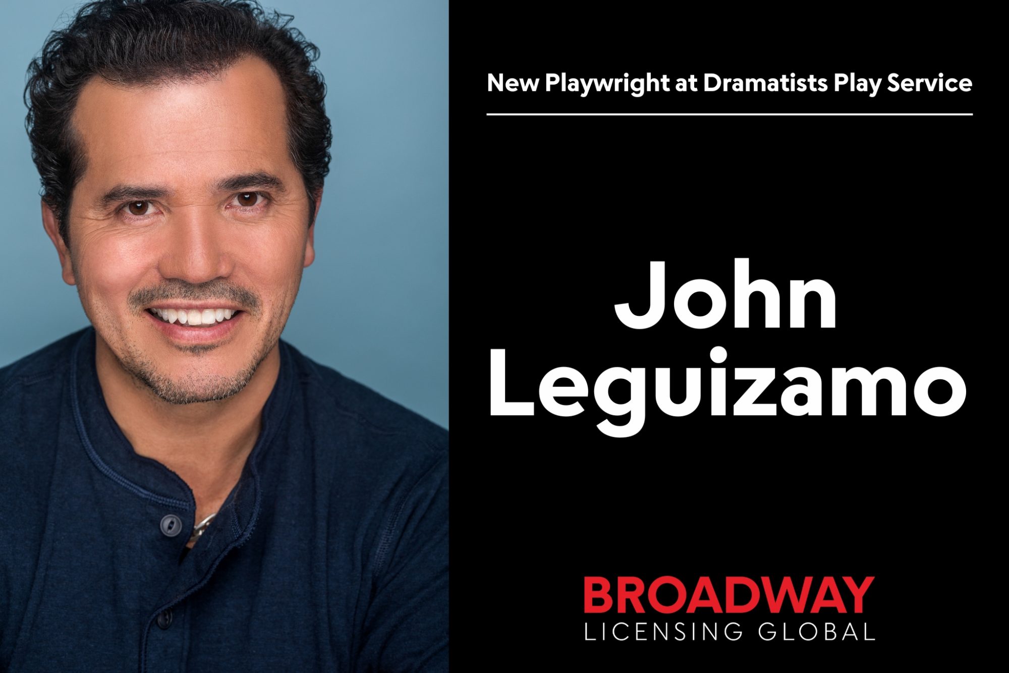 Broadway Licensing Global To Represent All Works Of John Leguizamo In