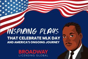 Inspiring Plays That Celebrate MLK Day and America’s Ongoing Journey