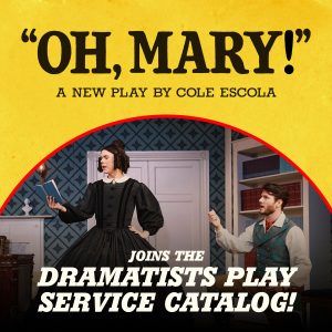 Dramatists Play Service Secures Theatrical Licensing Rights for Smash Hit Oh, Mary!