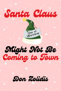 On a pink background with white snow, Santa Claus Might Not Be Coming to Town is written in red and black curvy font. A green elf hat with white trim and a yellow ball has a sign hung on it that says "Out of Workshop."