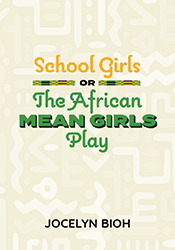Taupe and white poster with geometric pattering. In orange and green script: School Girls or The African Mean Girls Play
