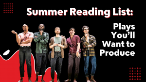 10 Superb Plays for Summer Reading That You’ll Want to Produce at Your Theater