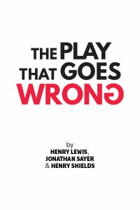 The Play That Goes Wrong by Henry Lewis, Jonathan Sayer, & Henry Shields