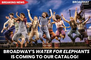 Broadway Licensing Secures Hit Musical, Water for Elephants